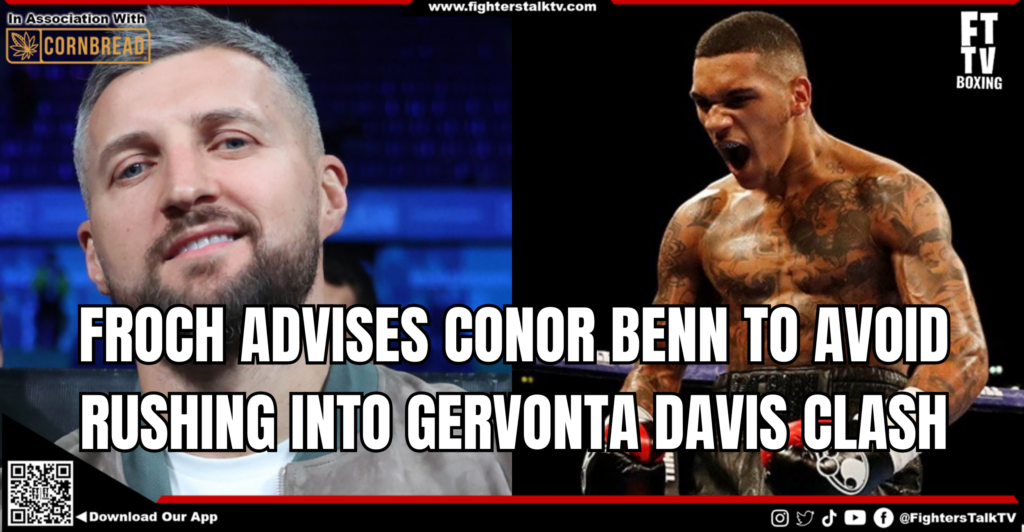 IMAGE OF CARL FROCH AND CONOR BENN WITH A TEXT SAYING FROCH ADVISES CONOR BENN TO AVOID RUSHING INTO GERVONTA DAVIS CLASH