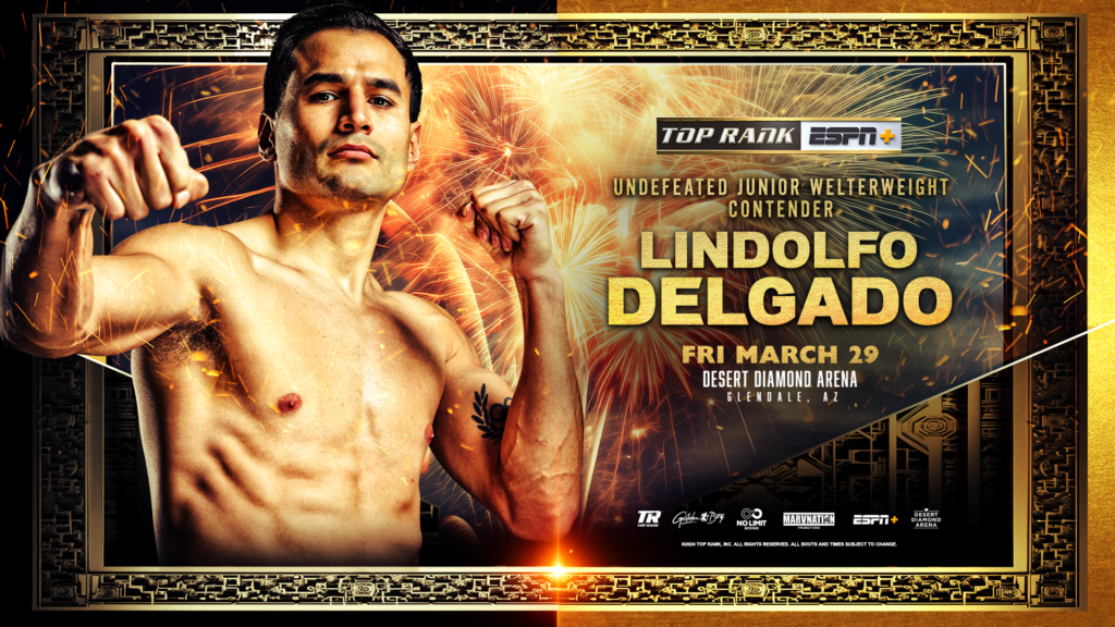 Unbeaten Junior Welterweight Contender Lindolfo Delgado Added to Valdez-Wilson/Estrada-Valle Extravaganza at Desert Diamond Arena LIVE on ESPN+